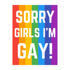 Sorry Girls I'm Gay! Bubble-Free Stickers