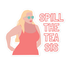 Spill The Tea Sis Bubble-Free Stickers