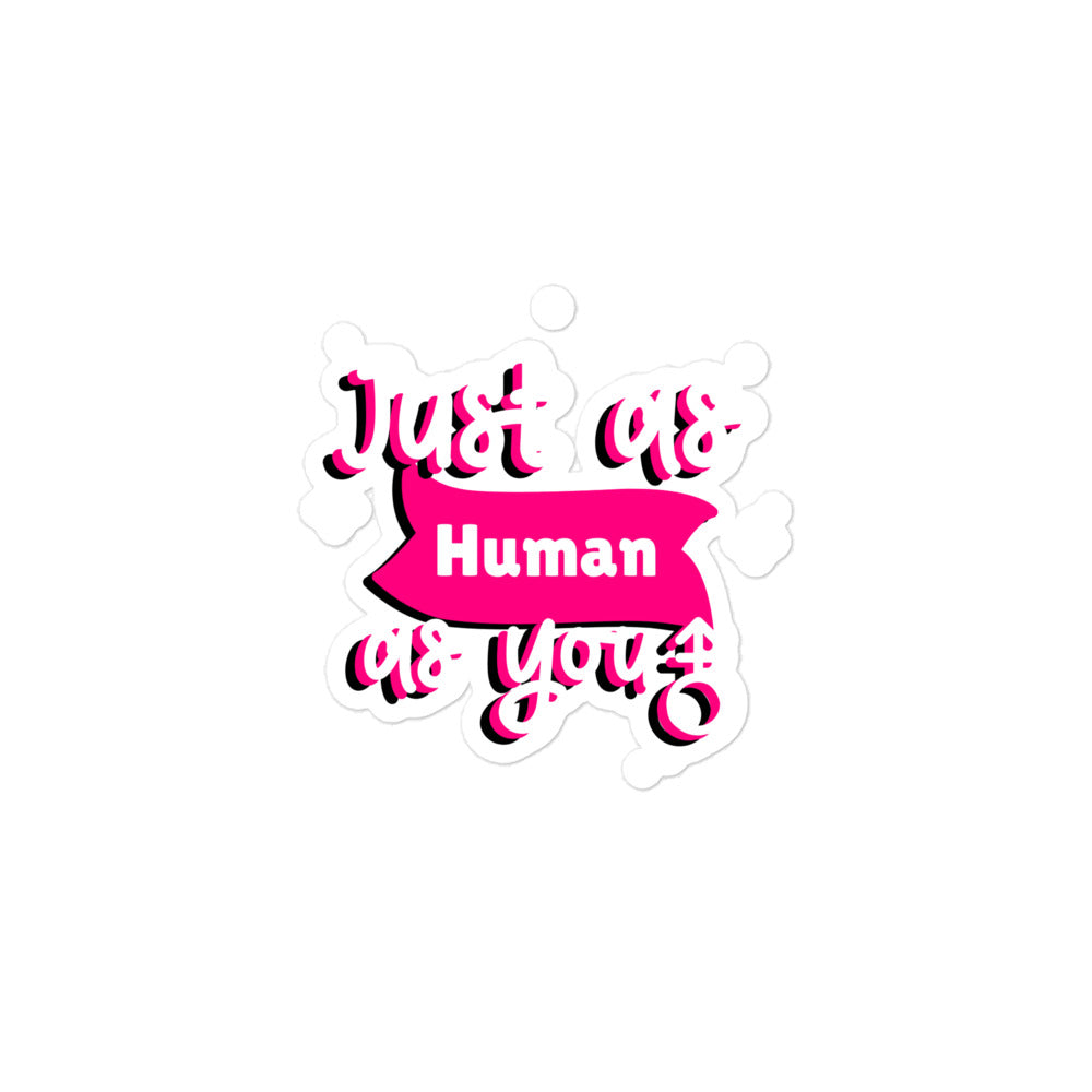 Just As Human As You Bubble-Free Stickers