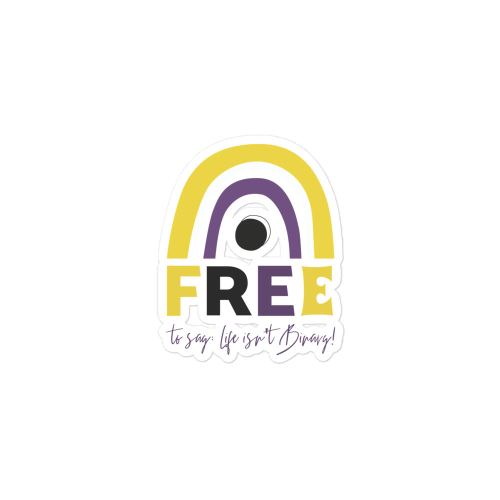 Free To Say: Life Isn't Binary! Bubble-Free Stickers