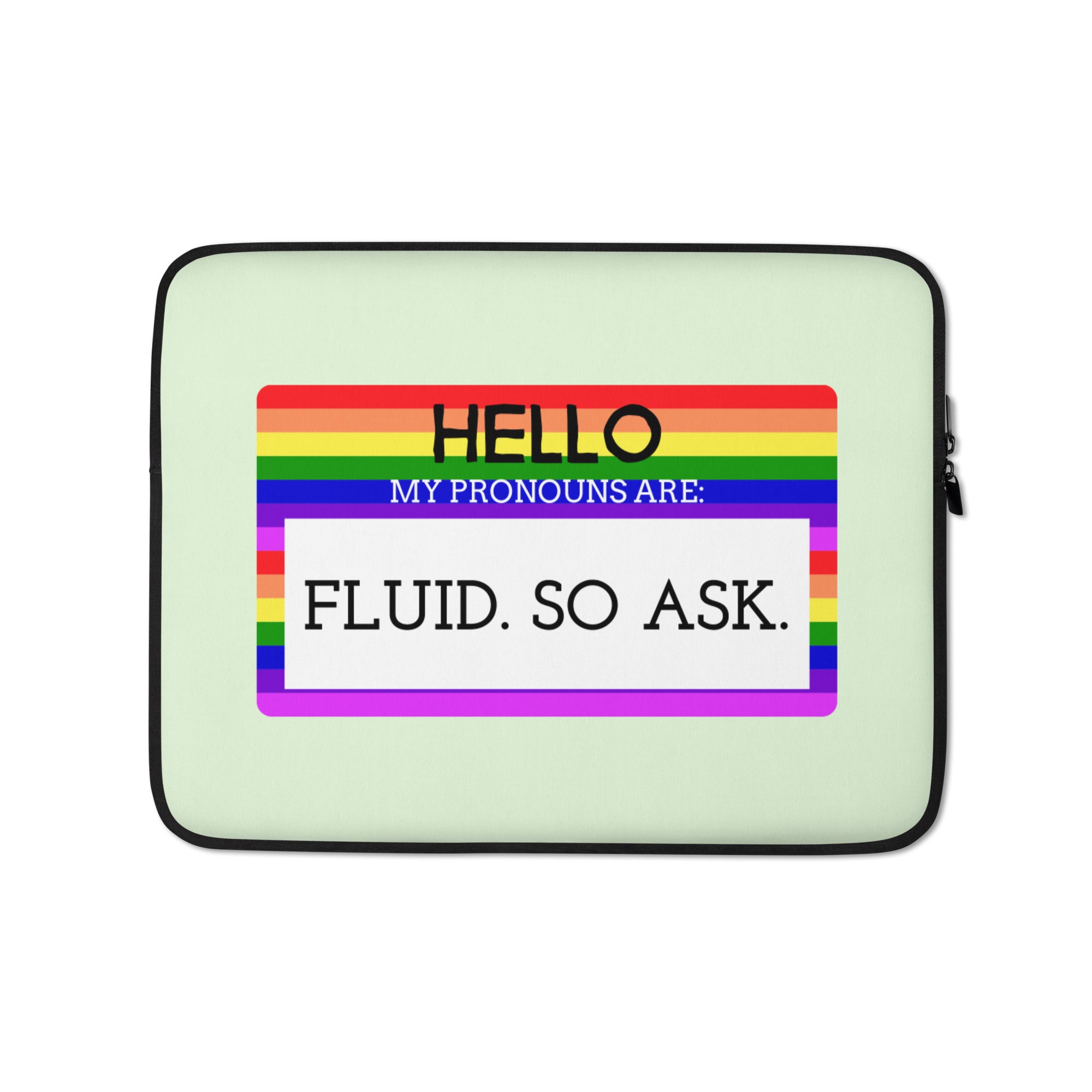 Hello My Pronouns Are Fluid. So Ask. Laptop Sleeve