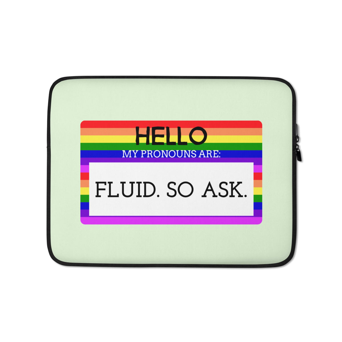 Hello My Pronouns Are Fluid. So Ask. Laptop Sleeve