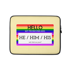 Hello My Pronouns Are He / Him / His Laptop Sleeve