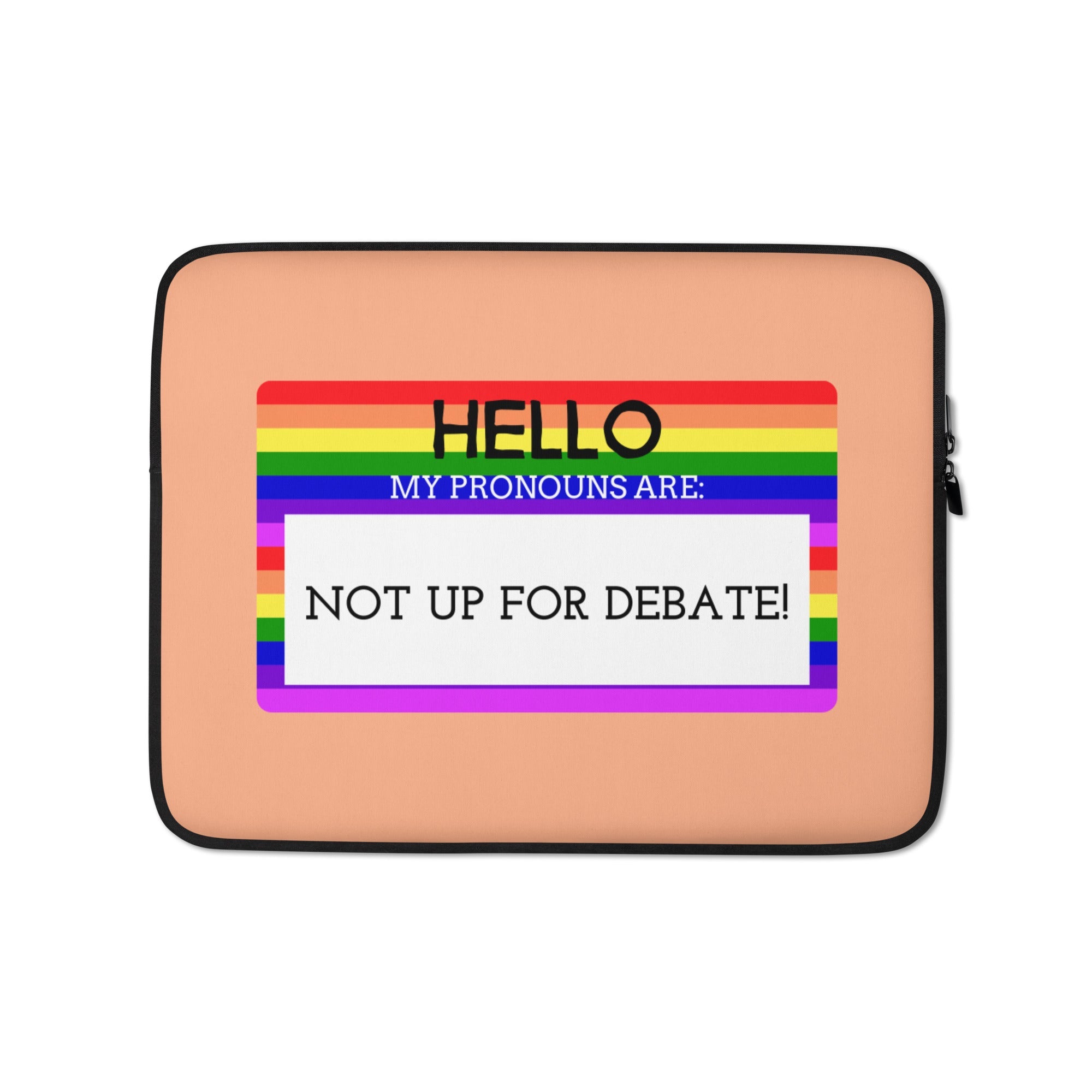 Hello My Pronouns Are Not Up For Debate Laptop Sleeve
