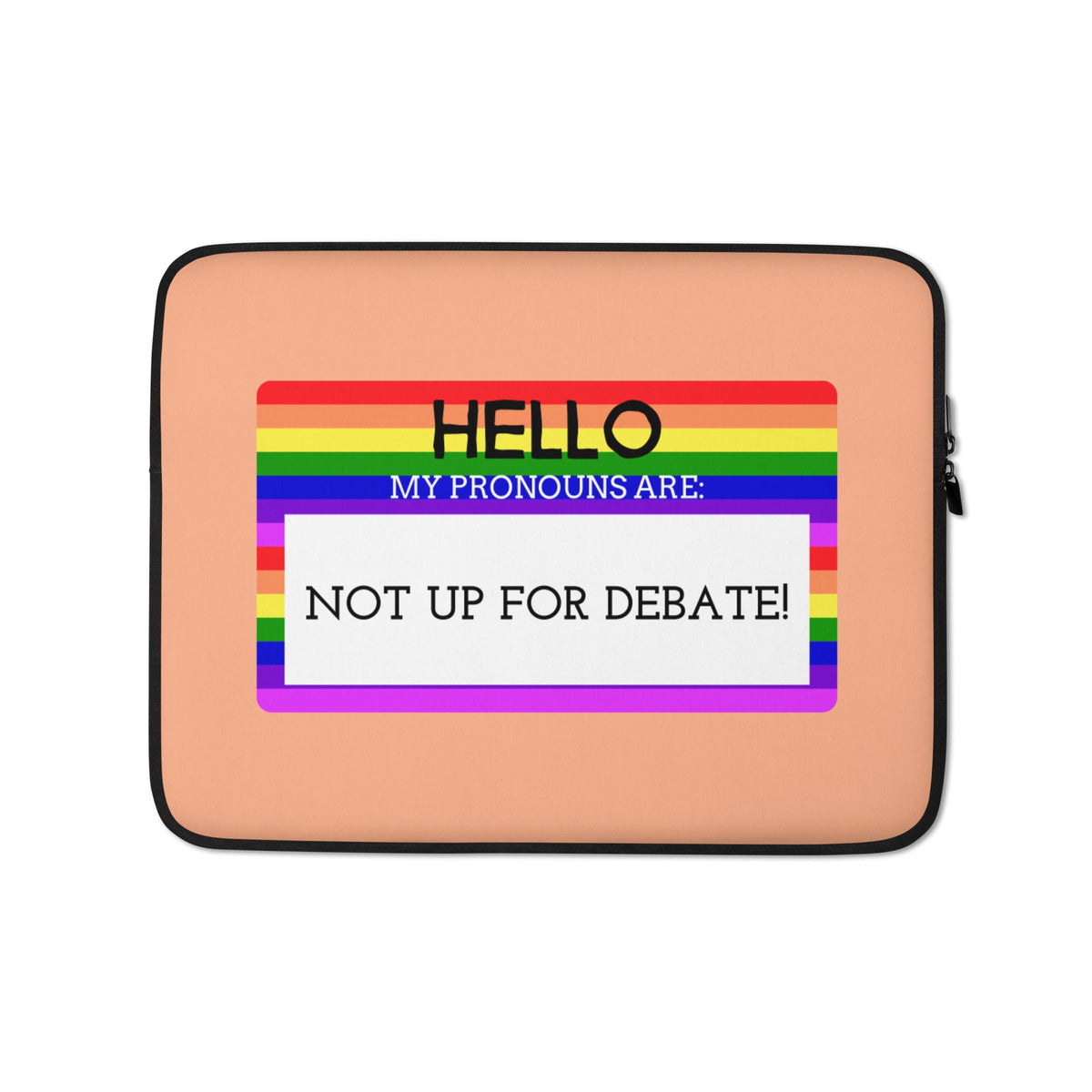 Hello My Pronouns Are Not Up For Debate Laptop Sleeve