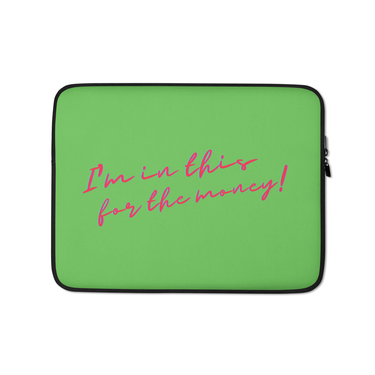 I'm In This For The Money Laptop Sleeve