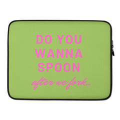 Do You Wanna Spoon After We Fork Laptop Sleeve