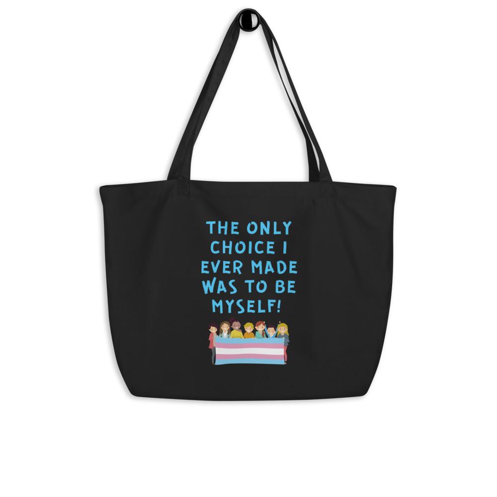 The Only Choice I Ever Made Large Organic Tote Bag