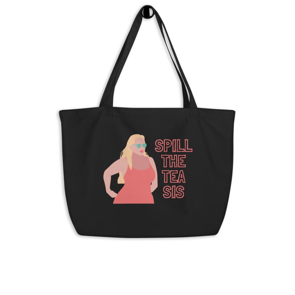 Spill The Tea Sis Large Organic Tote Bag
