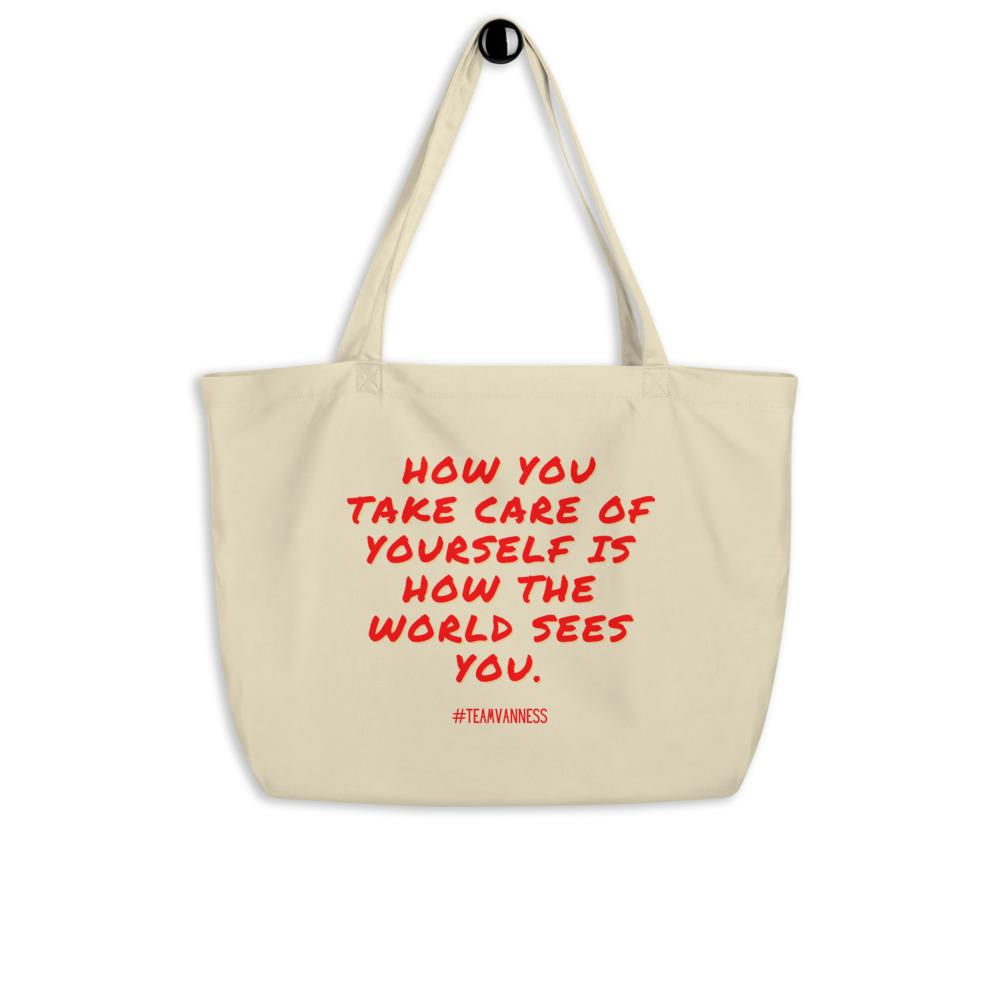 How You Take Care Of Yourself Large Organic Tote Bag