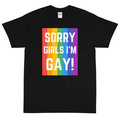 Sorry Girls I'm Gay! T-Shirt