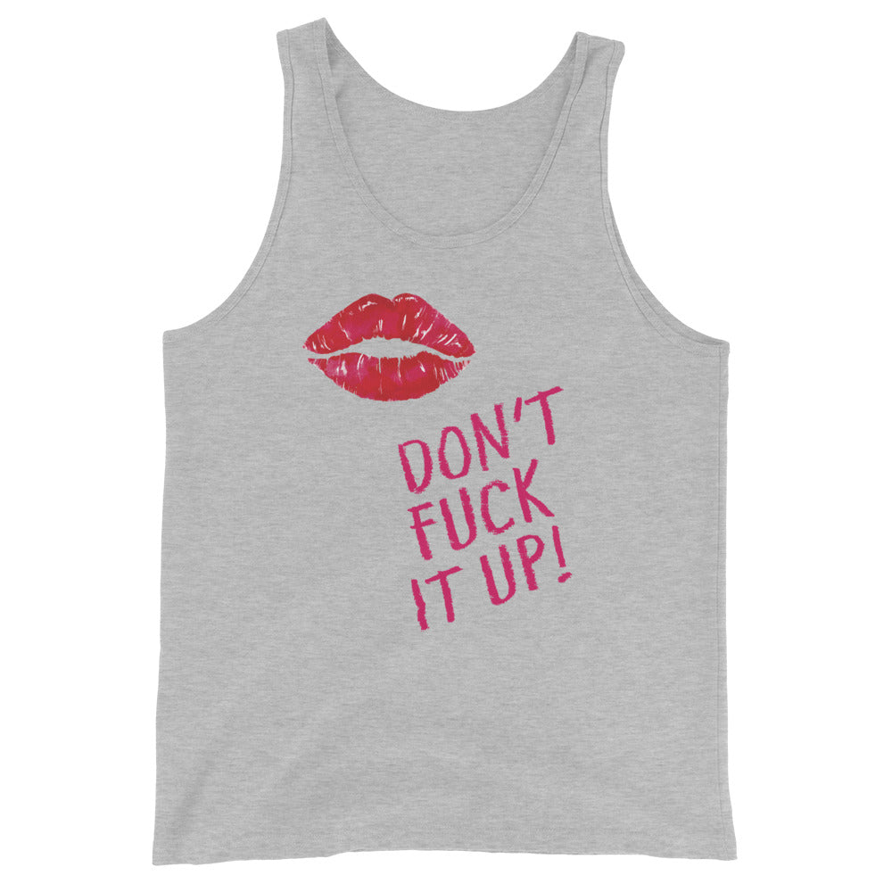 Don't Fuck It Up! Unisex Tank Top