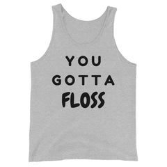 You Gotta Floss Unisex Tank Top
