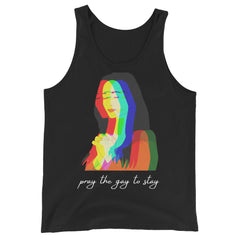 Pray The Gay to Stay Unisex Tank Top