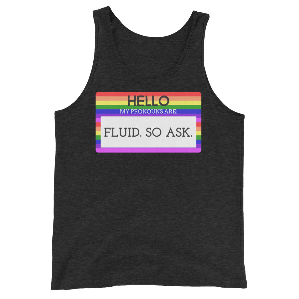 Hello My Pronouns Are Fluid. So Ask. Unisex Tank Top