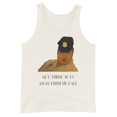 Get Those Nuts Away From My Face! Unisex Tank Top