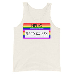 Hello My Pronouns Are Fluid. So Ask. Unisex Tank Top