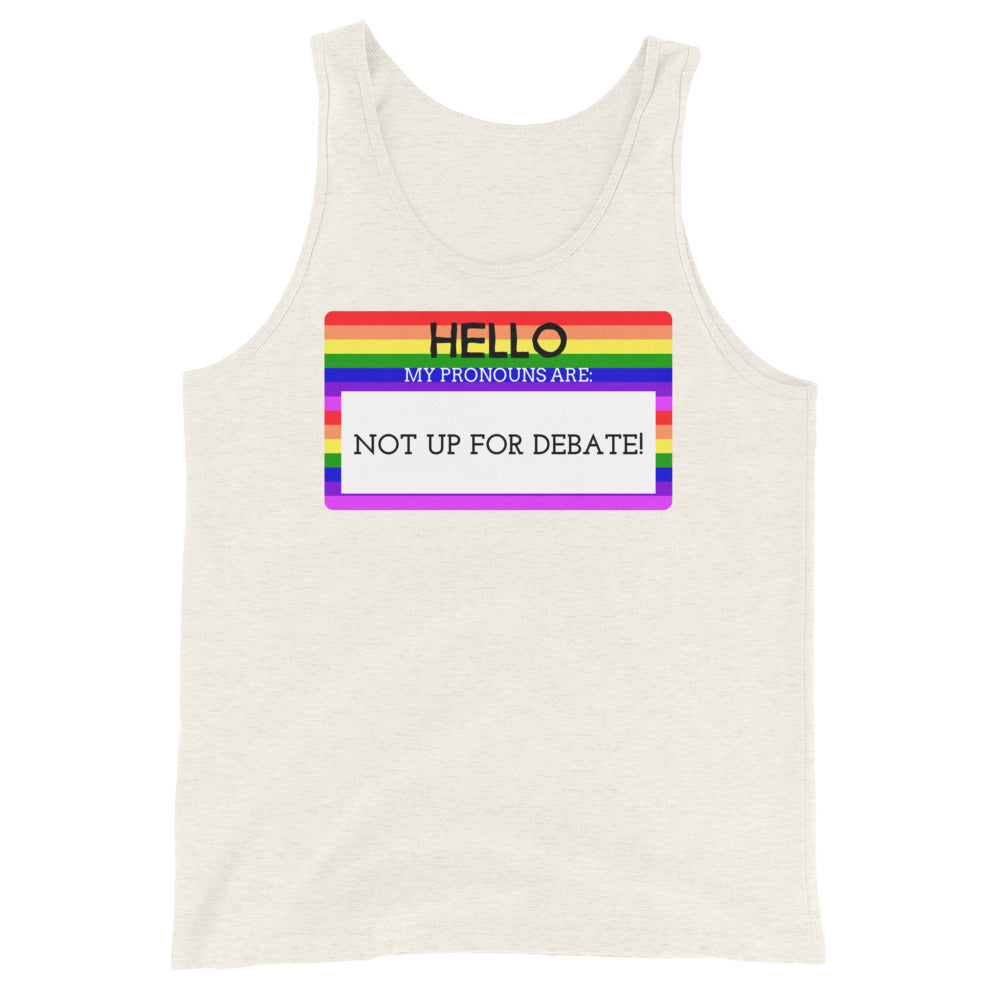 Hello My Pronouns Are Not Up For Debate Unisex Tank Top