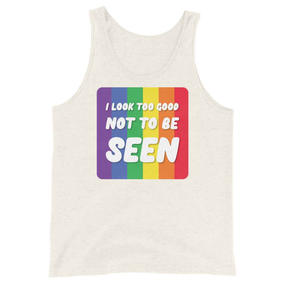 I Look Too Good Not to Be Seen Unisex Tank Top