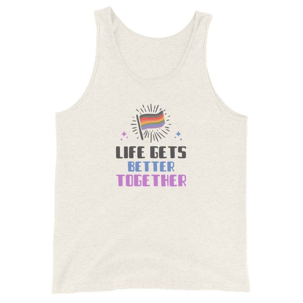 Life Gets Better TogeTher Unisex Tank Top