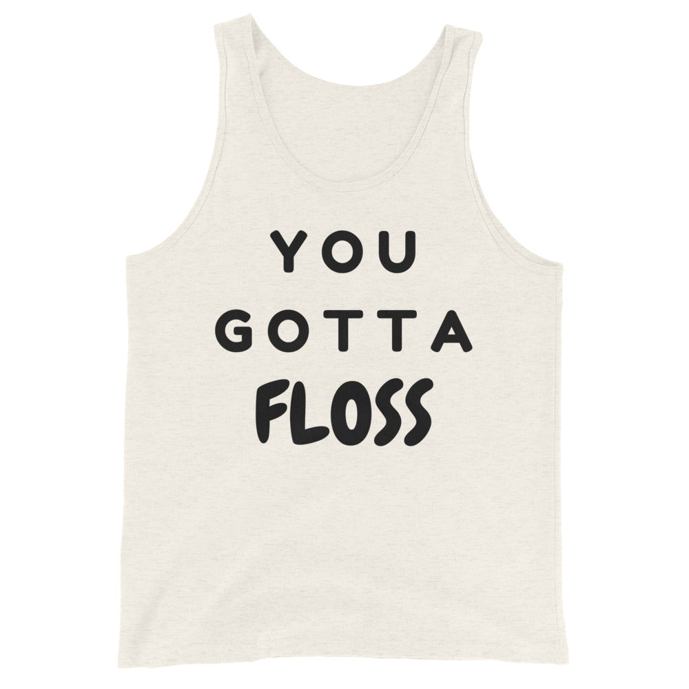 You Gotta Floss Unisex Tank Top