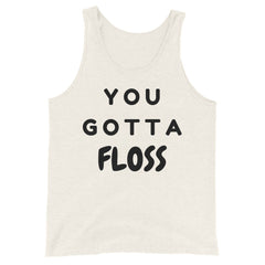 You Gotta Floss Unisex Tank Top