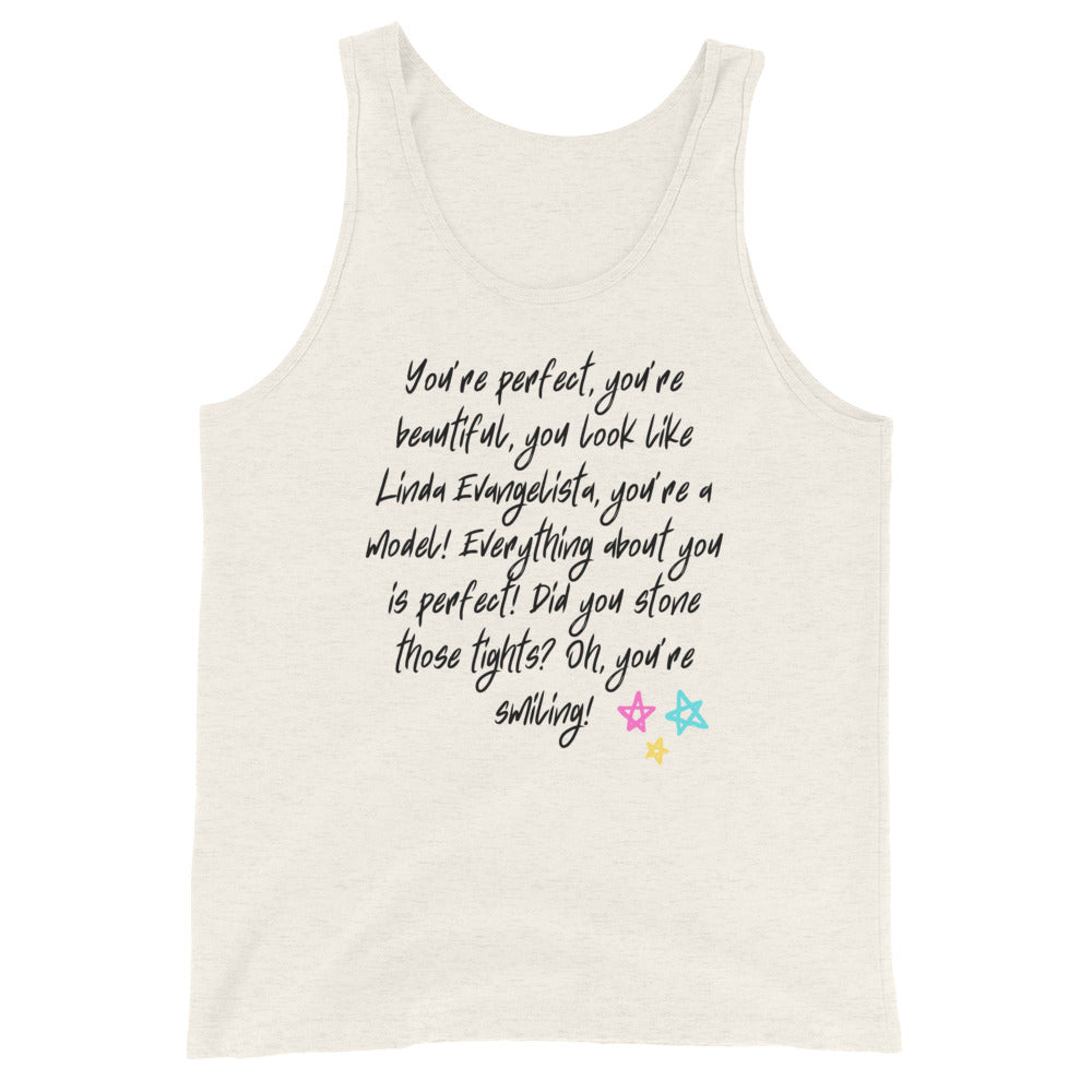 You Look Like Linda Evangelista Unisex Tank Top
