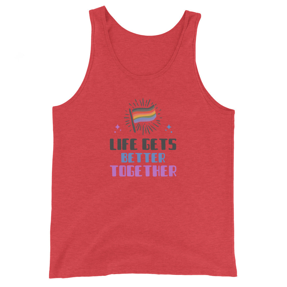 Life Gets Better TogeTher Unisex Tank Top