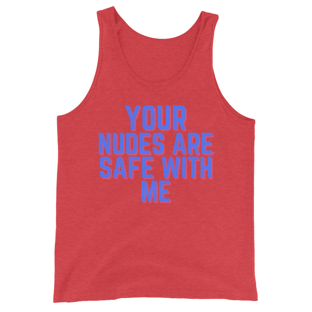 Your Nudes Are Safe With Me Unisex Tank Top