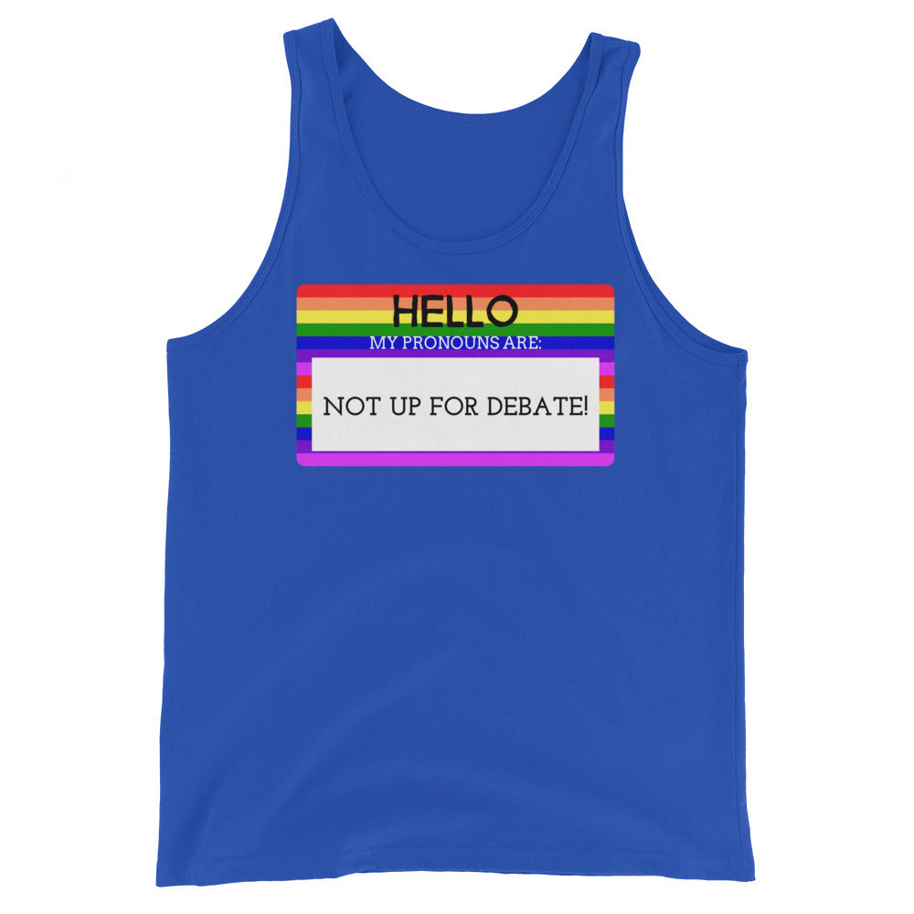 Hello My Pronouns Are Not Up For Debate Unisex Tank Top