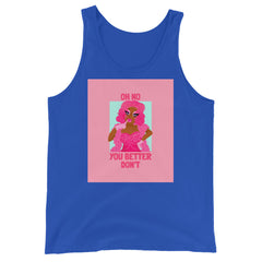 Oh No You Betta Don't Unisex Tank Top