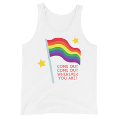 Come Out Come Out Wherever You Are! Unisex Tank Top