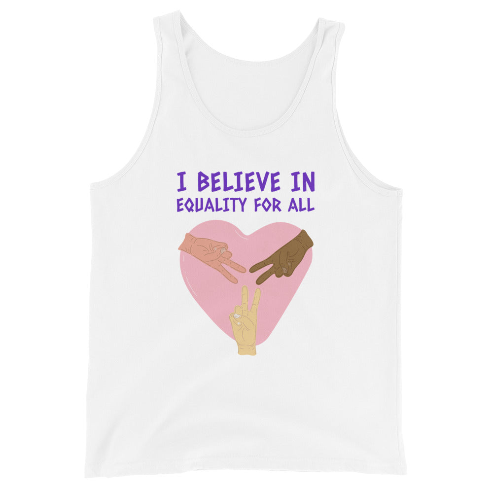 I Believe In Equality For All Unisex Tank Top