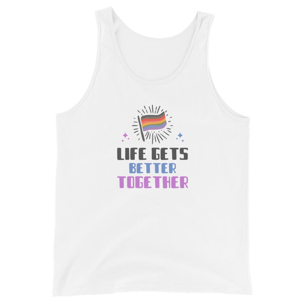 Life Gets Better TogeTher Unisex Tank Top
