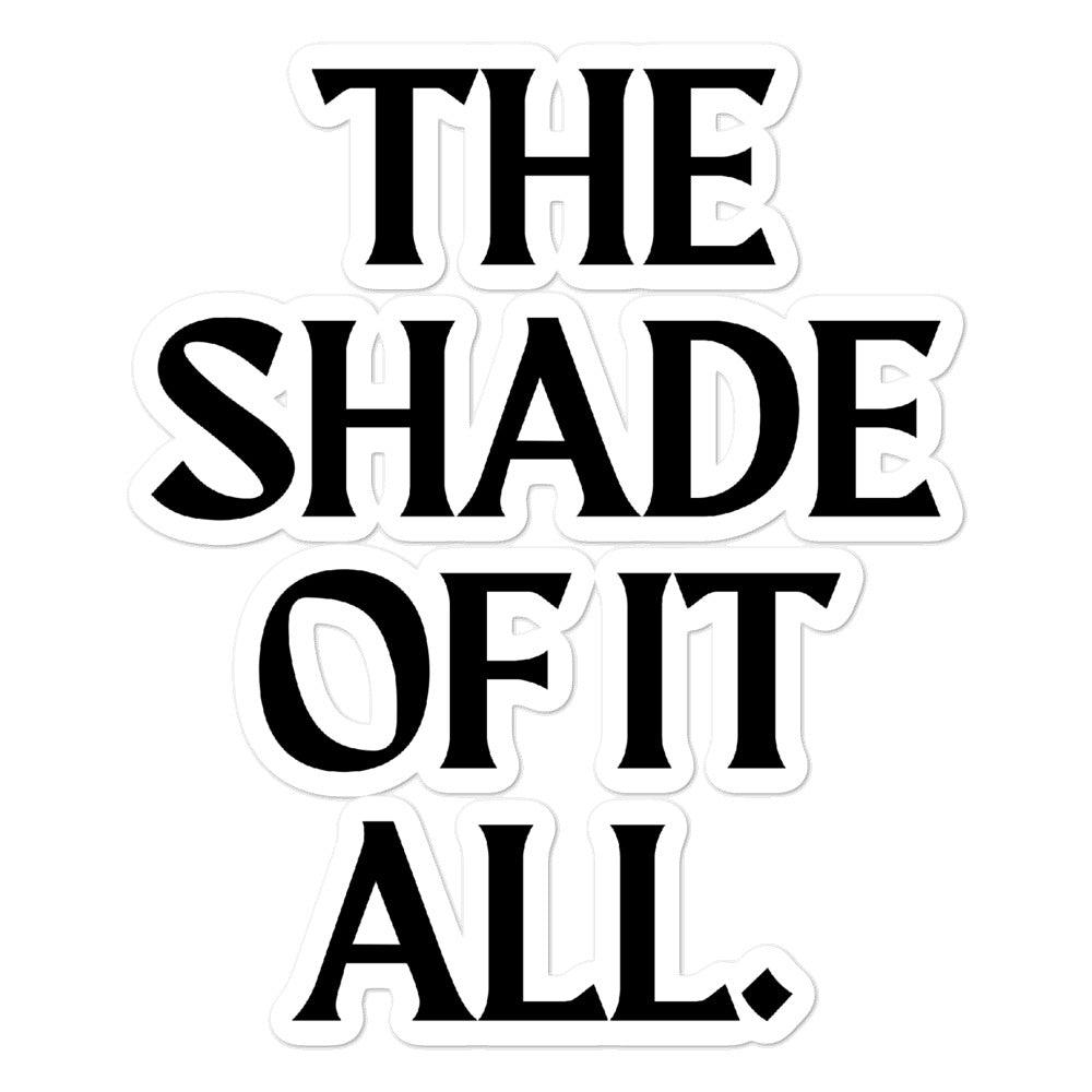 The Shade Of It All Bubble-Free Stickers