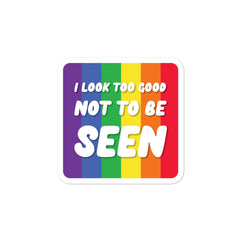 I Look Too Good Not To Be Seen Bubble-Free Stickers