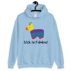 Bitch I'm Fabulous! Unisex Hoodie