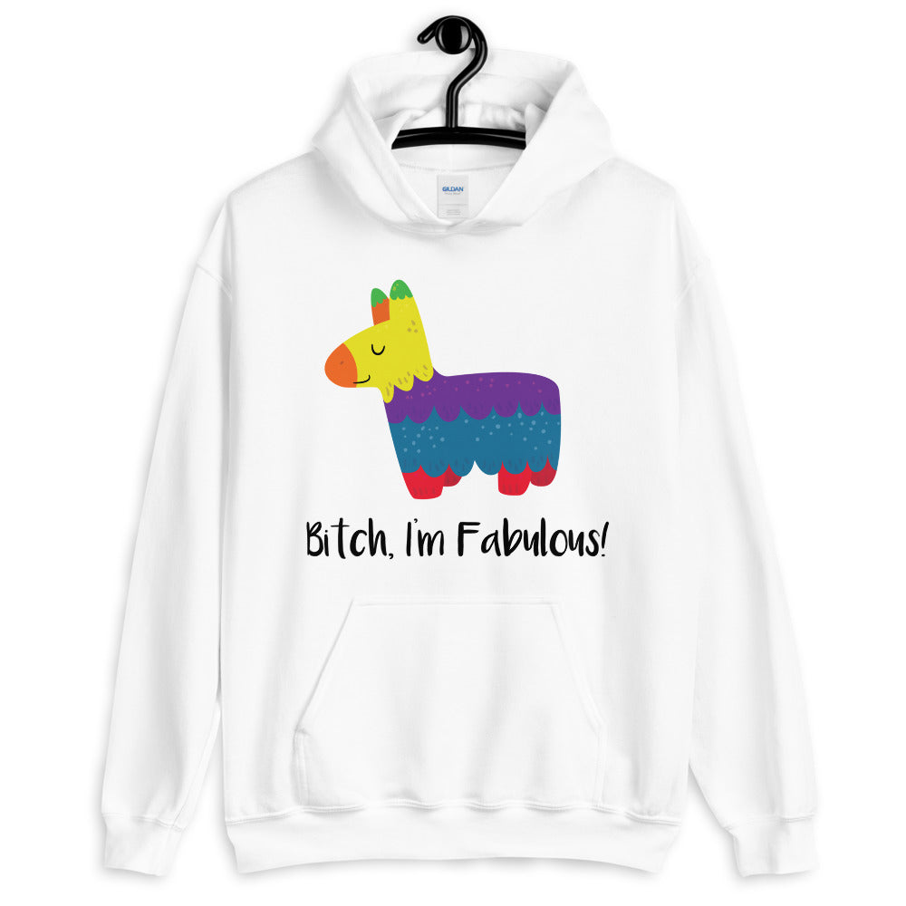 Bitch I'm Fabulous! Unisex Hoodie