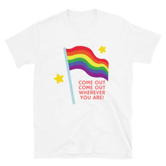 Come Out Come Out T-Shirt