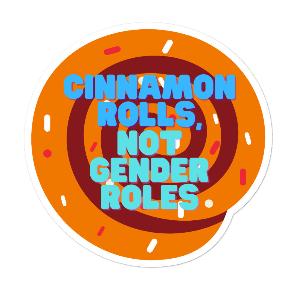 Cinnamon Rolls Not Gender Roles Bubble-Free Stickers