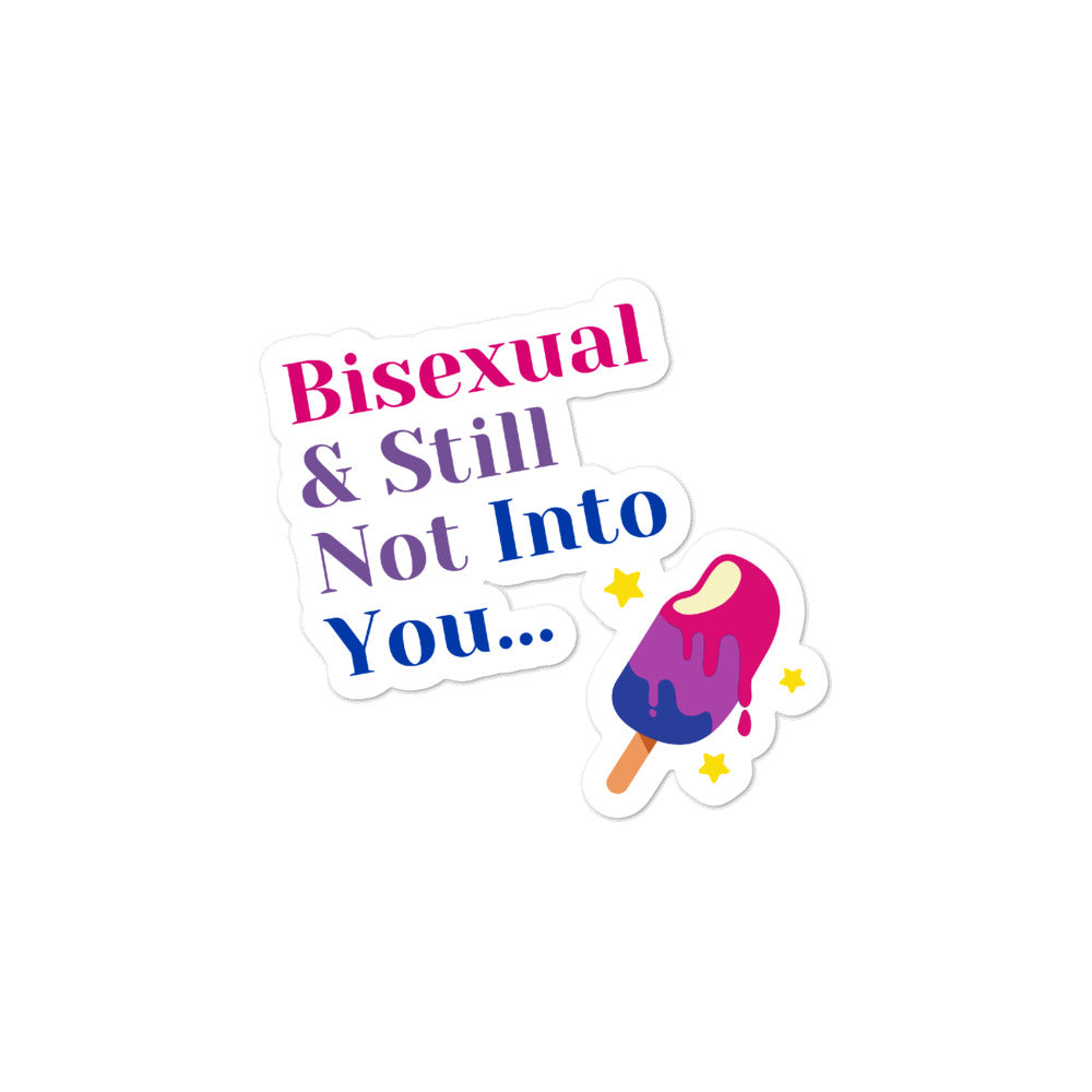 Bisexual & Still Not Into You Bubble-Free Stickers