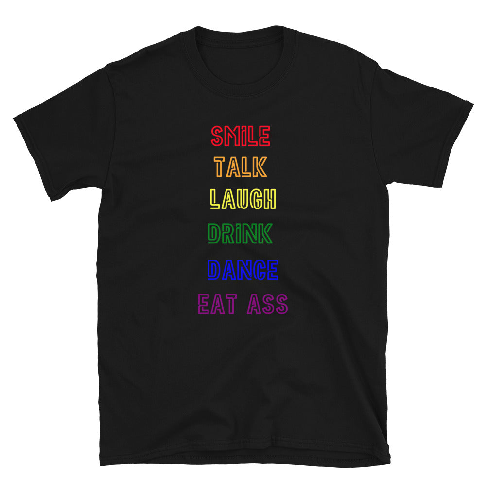 Smile, Talk, Laugh, Drink, Dance, Eat Ass T-Shirt