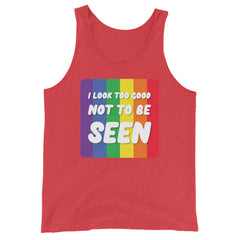 I Look Too Good Unisex Tank Top