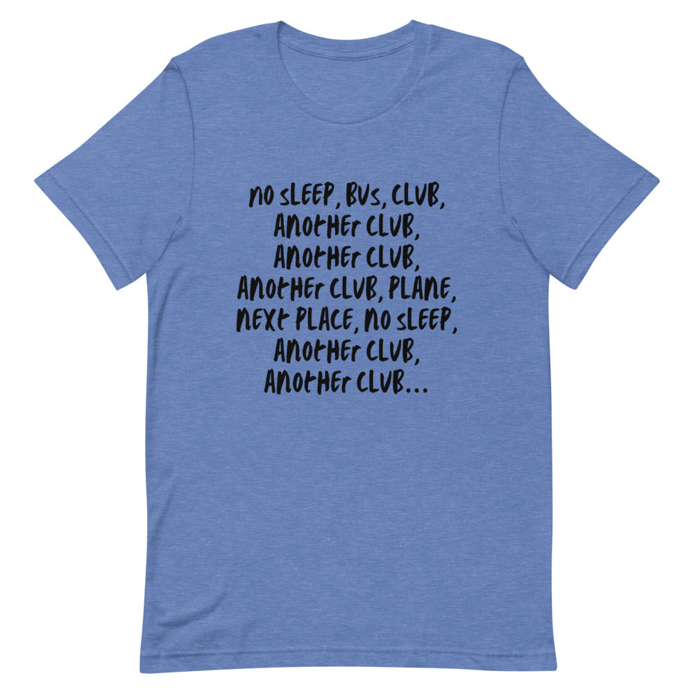 No Sleep, Bus, Club, Another Club T-Shirt