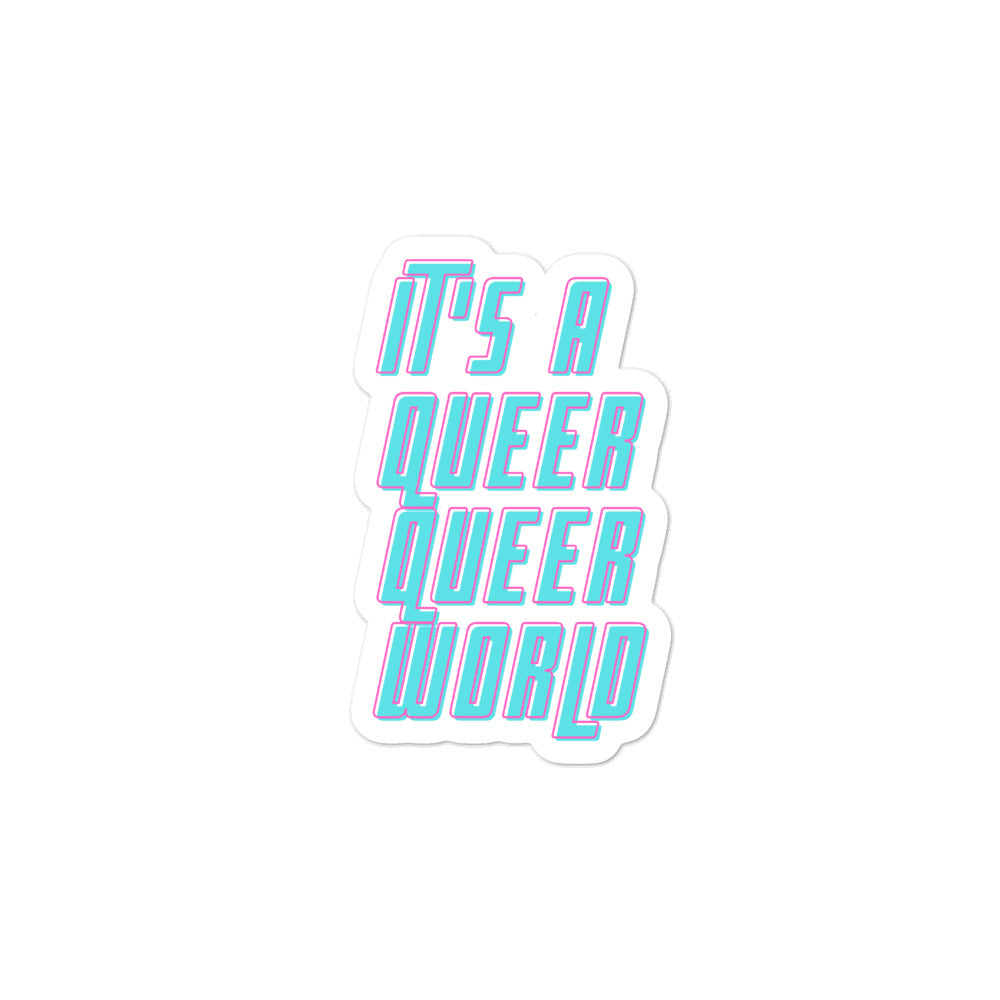 It's A Queer Queer World Bubble-Free Stickers