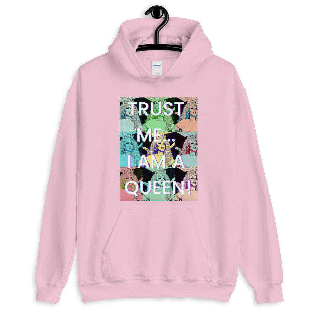 Trust Me...I Am A Queen! Unisex Hoodie