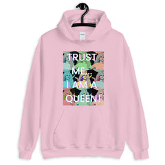 Trust Me...I Am A Queen! Unisex Hoodie
