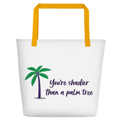 Shadier Than A Palm Tree Beach Bag