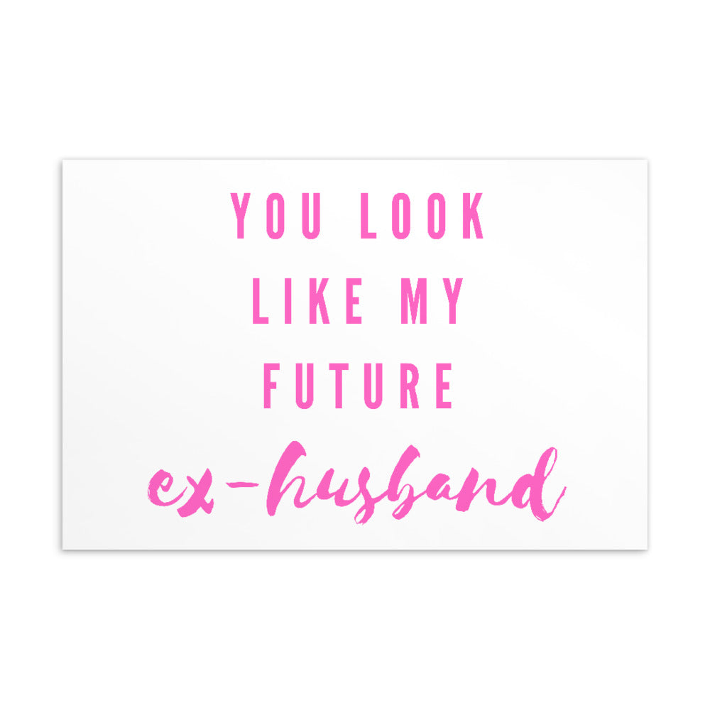 You Look Like My Future Ex-Husband Postcard