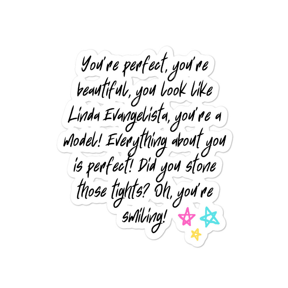 You Look Like Linda Evangelista Bubble-Free Stickers